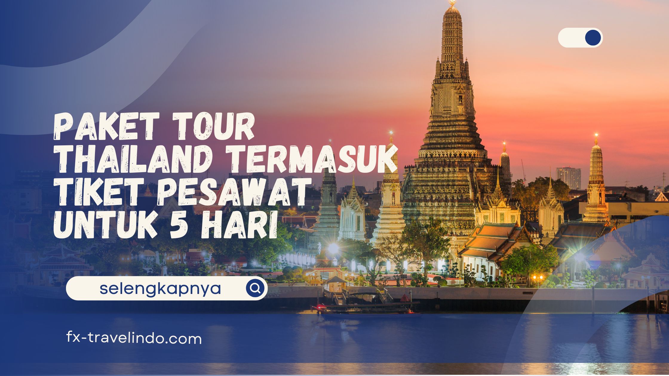 Paket Tour Thailand termasuk Tiket Pesawat