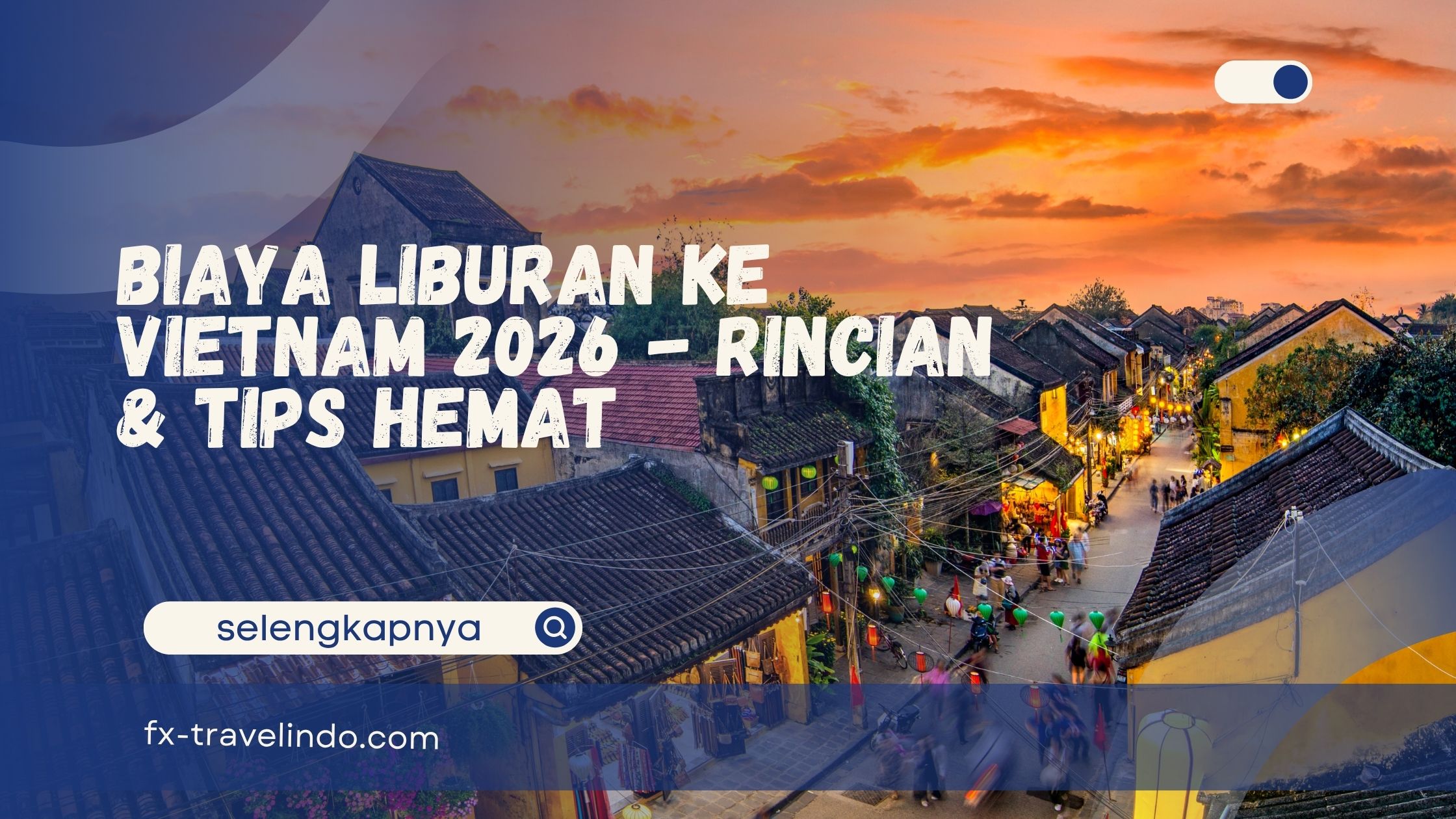 Biaya Liburan ke Vietnam 2026